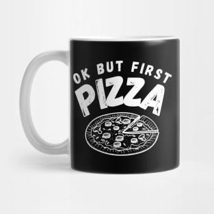 Ok But First Pizza Funny Mug